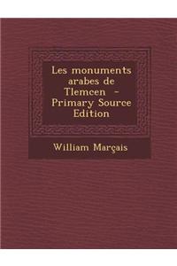 Les Monuments Arabes de Tlemcen - Primary Source Edition