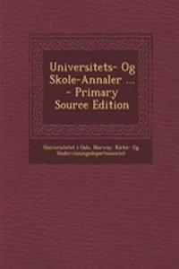 Universitets- Og Skole-Annaler ...