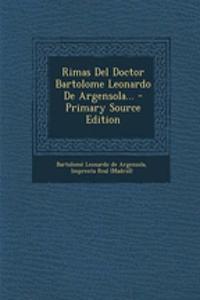 Rimas Del Doctor Bartolome Leonardo De Argensola... - Primary Source Edition