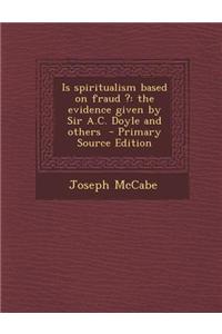 Is Spiritualism Based on Fraud ?