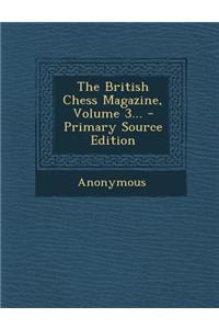 The British Chess Magazine, Volume 3... - Primary Source Edition