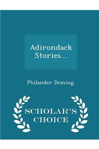 Adirondack Stories... - Scholar's Choice Edition