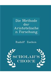 Die Methode Der Aristotelischen Forschung - Scholar's Choice Edition