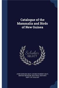 Catalogue of the Mammalia and Birds of New Guinea