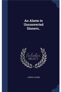 An Alarm to Unconverted Sinners..
