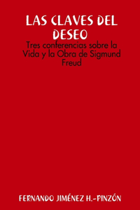 CLAVES DEL DESEO Tres conferencias sobre la Vida y la Obra de Sigmund Freud