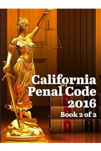 California Penal Code 2016 Book 2 of 2