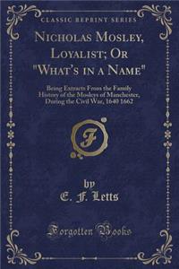 Nicholas Mosley, Loyalist; Or 