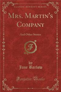 Mrs. Martin's Company: And Other Stories (Classic Reprint)