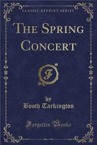 The Spring Concert (Classic Reprint)