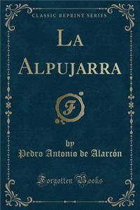 La Alpujarra (Classic Reprint)