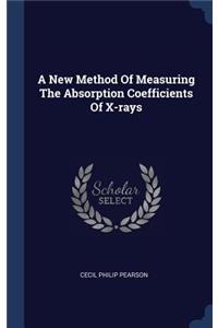 A New Method Of Measuring The Absorption Coefficients Of X-rays