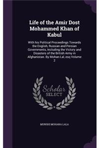 Life of the Amir Dost Mohammed Khan of Kabul