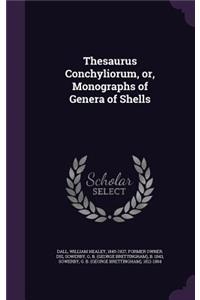 Thesaurus Conchyliorum, Or, Monographs of Genera of Shells