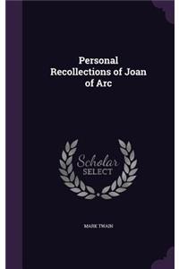 Personal Recollections of Joan of Arc