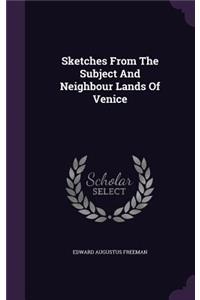 Sketches from the Subject and Neighbour Lands of Venice