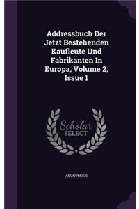 Addressbuch Der Jetzt Bestehenden Kaufleute Und Fabrikanten in Europa, Volume 2, Issue 1