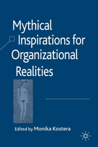 Mythical Inspirations for Organizational Realities