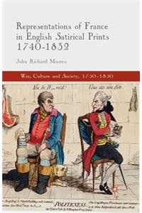 Representations of France in English Satirical Prints 1740-1832