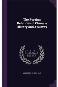 The Foreign Relations of China; A History and a Survey
