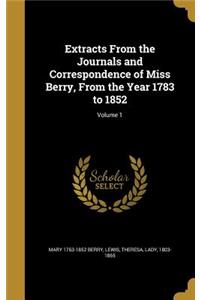 Extracts From the Journals and Correspondence of Miss Berry, From the Year 1783 to 1852; Volume 1