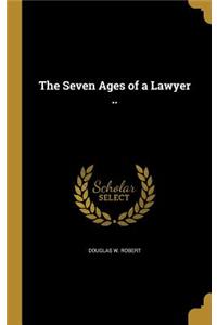 Seven Ages of a Lawyer ..