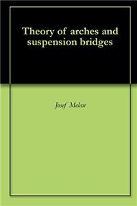 Theory of Arches and Suspension Bridges