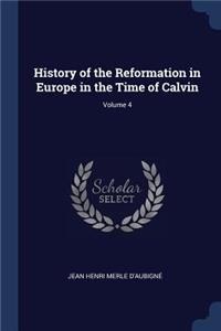 History of the Reformation in Europe in the Time of Calvin; Volume 4