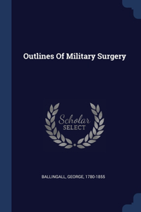 Outlines Of Military Surgery