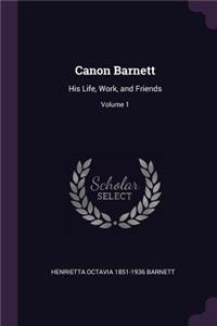 Canon Barnett: His Life, Work, and Friends; Volume 1