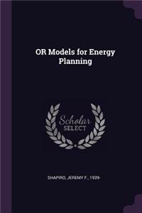 Or Models for Energy Planning