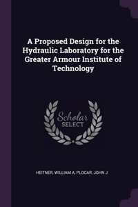 Proposed Design for the Hydraulic Laboratory for the Greater Armour Institute of Technology