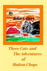Three Cats and The Adventures of Mutton Chops.