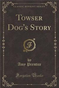 Towser Dog's Story (Classic Reprint)