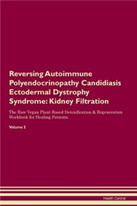 Reversing Autoimmune Polyendocrinopathy Candidiasis Ectodermal Dystrophy Syndrome