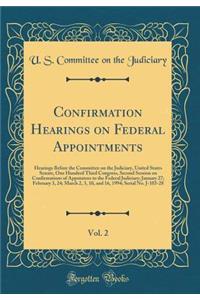 Confirmation Hearings on Federal Appointments, Vol. 2: Hearings Before the Committee on the Judiciary, United States Senate, One Hundred Third Congress, Second Session on Confirmations of Appointees to the Federal Judiciary; January 27; February 3,