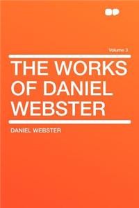 The Works of Daniel Webster Volume 3