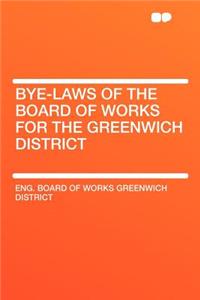Bye-Laws of the Board of Works for the Greenwich District