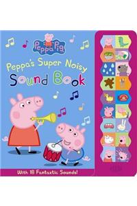 Peppa Pig: Peppa's Super Noisy Sound Book