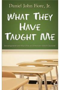 What They Have Taught Me