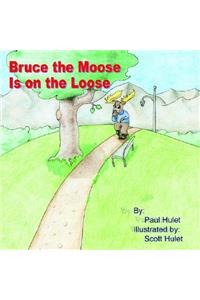 Bruce the Moose Is on the Loose