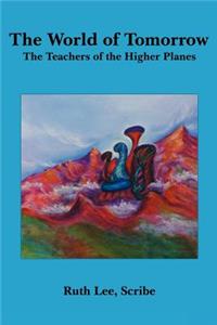 World of Tomorrow: The Teachers of the Higher Planes