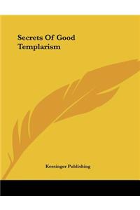 Secrets Of Good Templarism