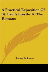 A Practical Exposition Of St. Paul's Epistle To The Romans