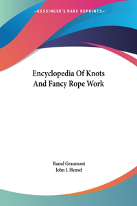 Encyclopedia Of Knots And Fancy Rope Work