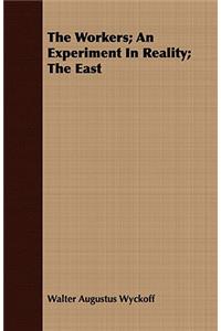 The Workers; An Experiment in Reality; The East