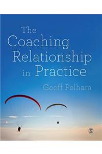 The Coaching Relationship in Practice