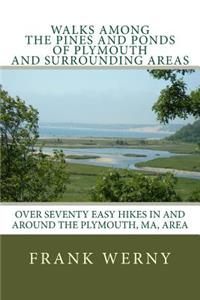 Walks Among The Pines and Ponds Of Plymouth And Surrounding Areas