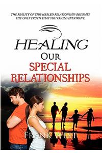 Healing Our Special Relationships