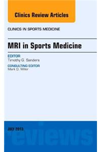 MRI in Sports Medicine, an Issue of Clinics in Sports Medicine